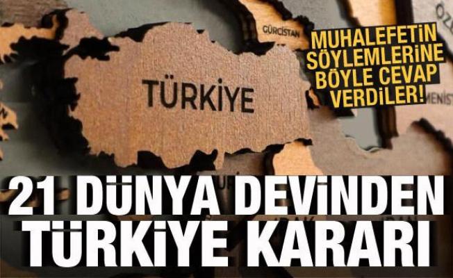 21 dünya devinden Türkiye kararı! Muhalefetin söylemlerine böyle cevap verdiler