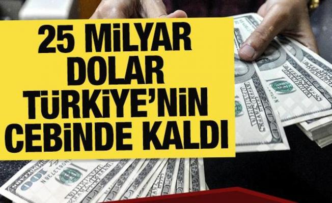 25 milyar dolar Türkiye'nin cebinde kaldı