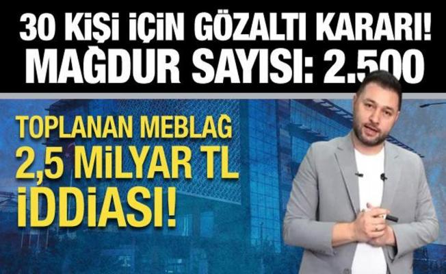 2,5 milyarı lirayı aşkın vurgun: Sedat Ocakçı dahil 30 şüpheli hakkında gözaltı kararı!