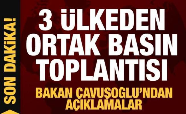 3 ülkenin bakanlarından ortak basın toplantısı... Bakan Çavuşoğlu'ndan açıklamalar