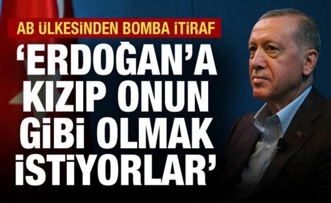 AB ülkesinden itiraf: Erdoğan’ı suçluyorlar ama onun gibi olmak istiyorlar!