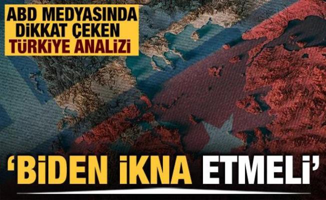 ABD medyasında dikkat çeken Türkiye analizi: 'Biden ikna etmeli'