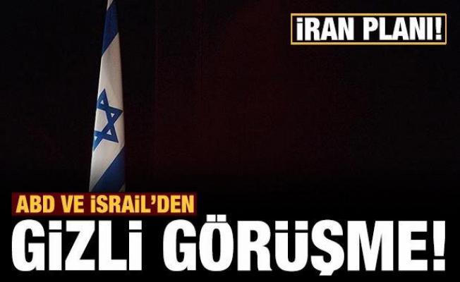 ABD ve İsrail'den gizli İran görüşmesi!