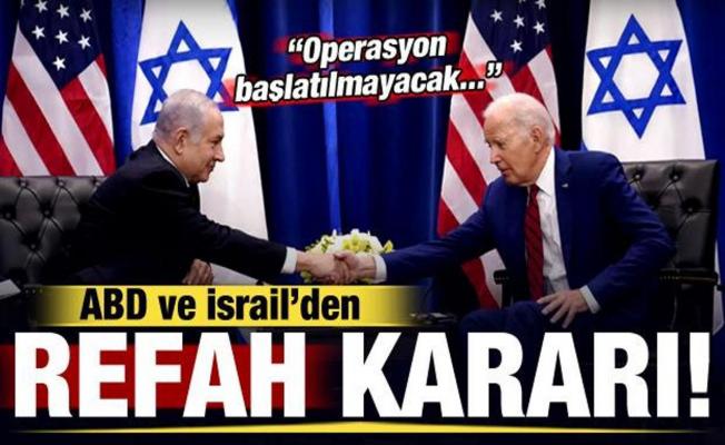 ABD ve İsrail'den Refah kararı! 'Operasyon başlatılmayacak' iddiası