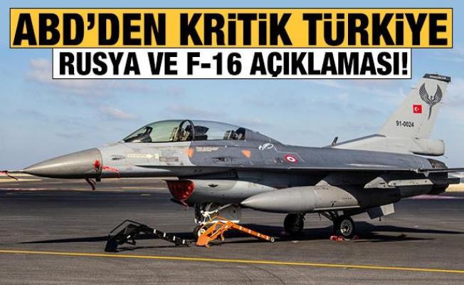 ABD'den Türkiye, Rusya ve F-16 açıklaması!