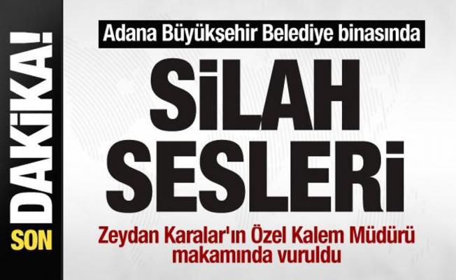 Adana belediyesinde silah sesleri! Zeydan Karalar'ın Özel Kalem Müdürü makamında vuruldu
