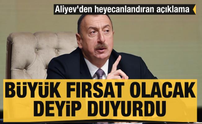 Aliyev'den heyecanlandıran açıklama: Bölgedeki tüm ülkeler için yeni fırsatlar oluşacak