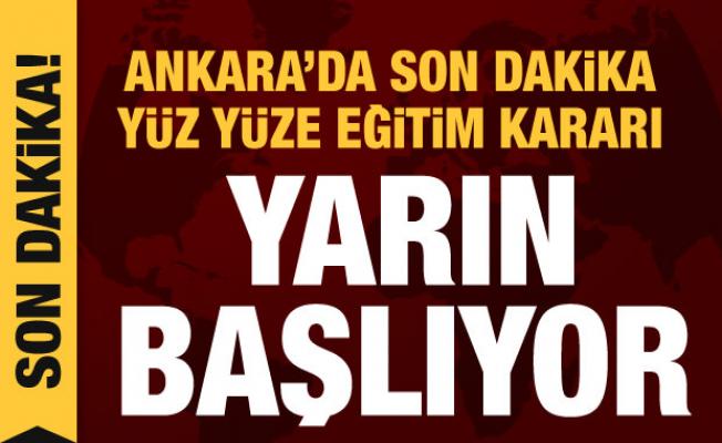 Ankara'da son dakika yüz yüze eğitim kararı