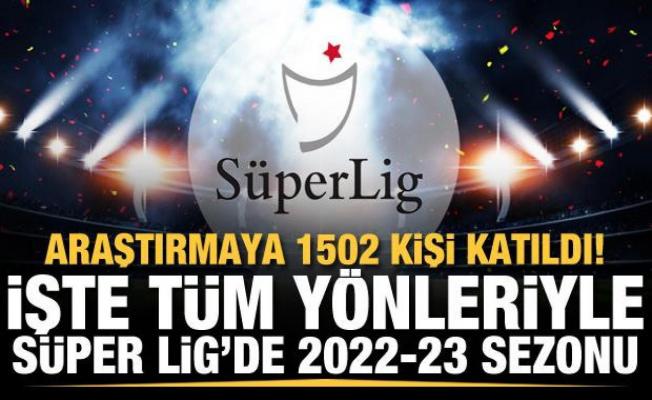 Araştırmaya 1502 kişi katıldı! Tüm yönleriyle Süper Lig'de 2022-23 sezonu