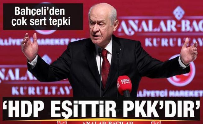 Bahçeli'den sert sözler: HDP eşittir PKK'dır