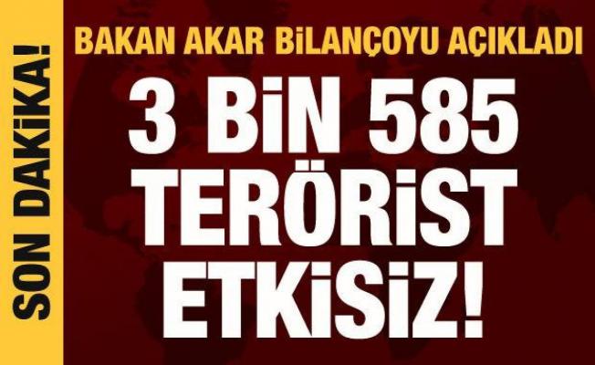 Bakan Akar açıkladı: Bu yılın başından itibaren 3 bin 585 terörist etkisiz!