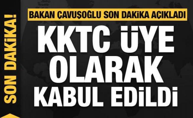 Bakan Çavuşoğlu açıkladı: KKTC, gözlemci üye olarak kabul edildi