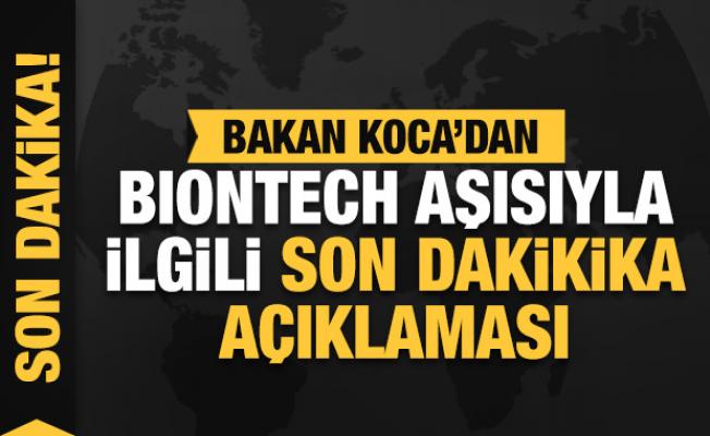 Bakan Koca'dan BioNTech aşısıyla ilgili son dakikika açıklaması