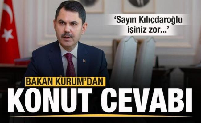 Bakan Kurum'dan konut cevabı: Sayın Kılıçdaroğlu, işiniz zor...