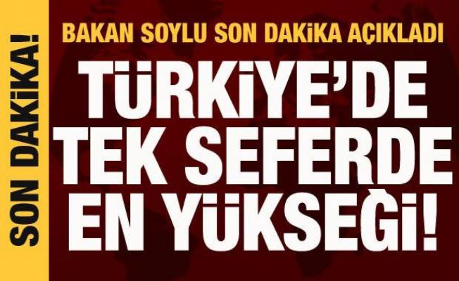Bakan Soylu açıkladı: Türkiye'de tek seferde en yükseği!