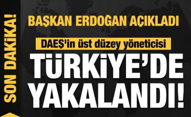 Başkan Erdoğan açıkladı: DEAŞ'in üst düzey yöneticisi Türkiye'de yakalandı