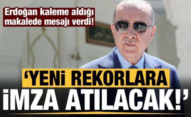 Başkan Erdoğan, Özbekistan Gazetesi'ne yazdı, mesajı verdi: Yeni Rekorlara imza atılacak!