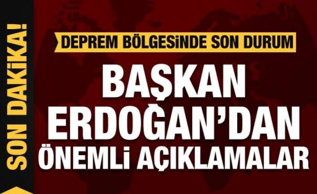 Başkan Erdoğan'dan önemli açıklamalar! İşte deprem bölgesindeki son durum
