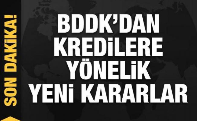 BDDK'dan kredilere yönelik yeni kararlar! 