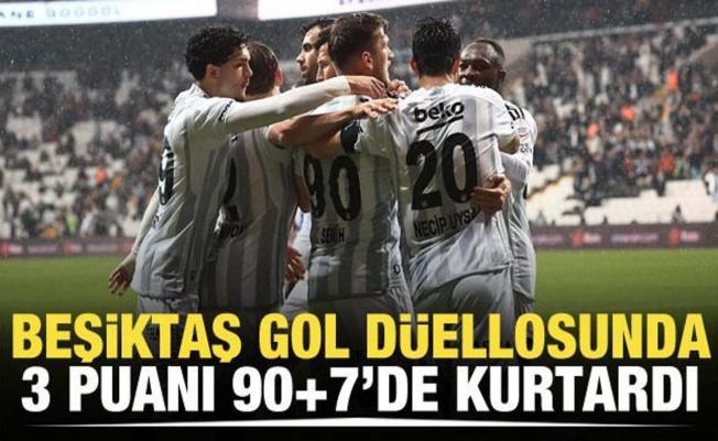 Beşiktaş gol düellosunda 3 puanı 90+7'de kurtardı