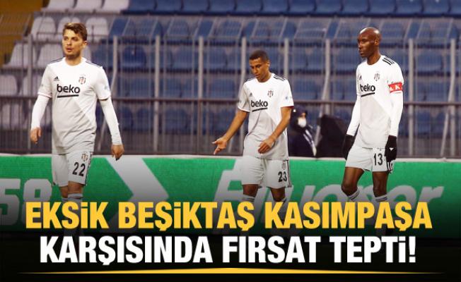 Beşiktaş, Kasımpaşa karşısında fırsat tepti!