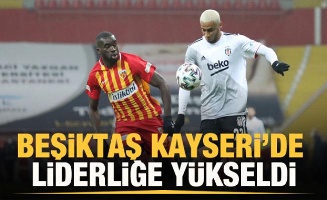 Beşiktaş, Kayseri'de liderliğe yükseldi