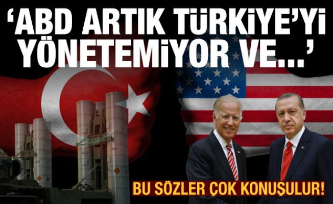 Bu sözler çok konuşulur: ABD artık Türkiye'yi yönetemiyor ve...