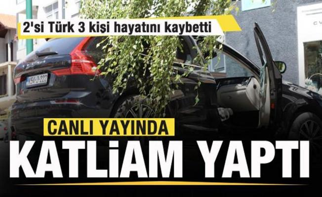 Canlı yayında katliam yaptı: 2'si Türk 3 ölü