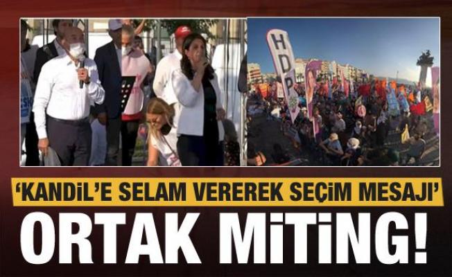 CHP ve HDP'den ortak miting! Kandil'e selam vererek seçim mesajı verdiler
