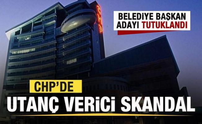 CHP'de utanç verici skandal! Belediye Başkan adayı tutuklandı