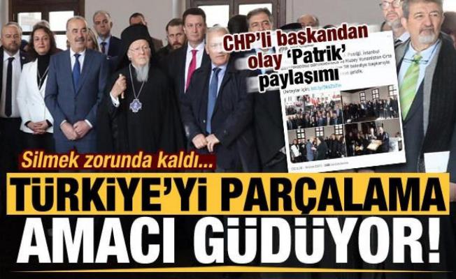 CHP'li Başkanın 'Bartholomeos' paylaşımı tepki çekti! 'Türkiye'yi parçalama amacı güdüyor'
