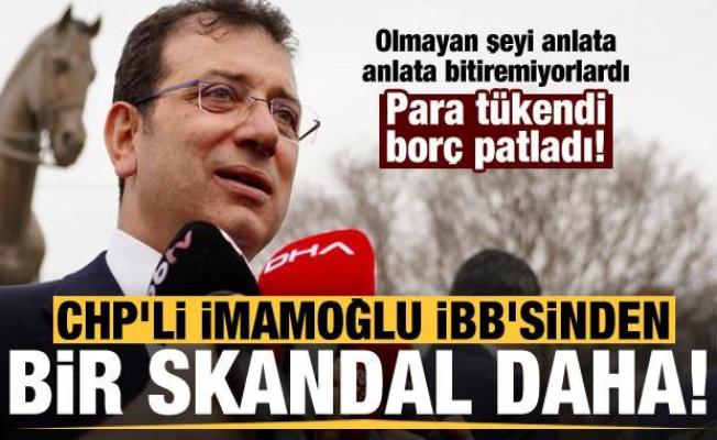 CHP'li İmamoğlu İBB'sinden bir skandal daha: Para tükendi, projelerin borcu patladı!