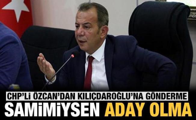 CHP'li Özcan'dan Kılıçdaroğlu'na gönderme: Samimiysen aday olma