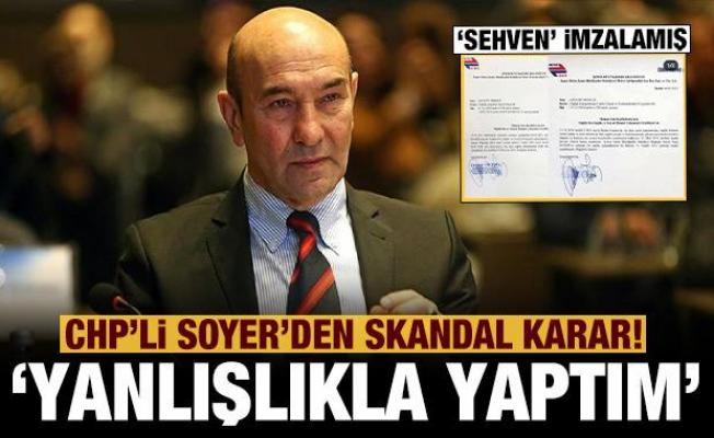 CHP'li Soyer'den skandal karar! 'Yanlışlıkla yaptım' diyerek iptal etti!