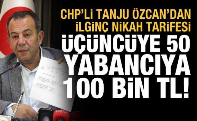 CHP'li Tanju Özcan'dan ilginç tarife: Üçüncü nikaha 50 bin, yabancı uyrukluya 100 bin TL