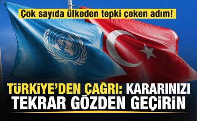 Çok sayıda ülkeden tepki çeken adım! Türkiye'den çağrı: Kararınızı tekrar gözden geçirin