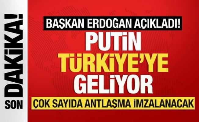 Cumhurbaşkanı Erdoğan açıkladı! Putin Türkiye'ye geliyor
