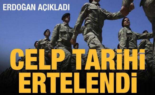Cumhurbaşkanı Erdoğan: Askerlerin celp tarihi ertelendi