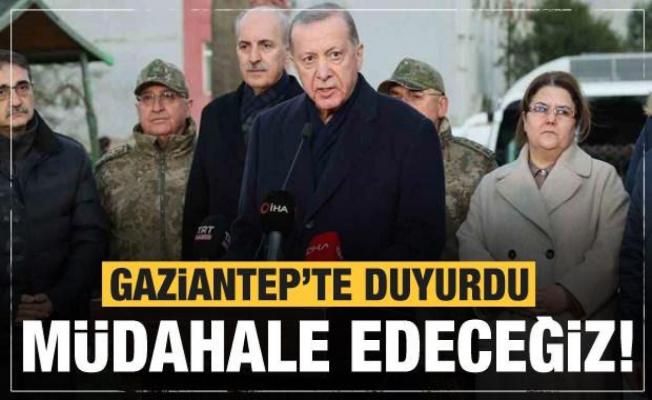 Cumhurbaşkanı Erdoğan Gaziantep'te duyurdu: Müdahale edeceğiz