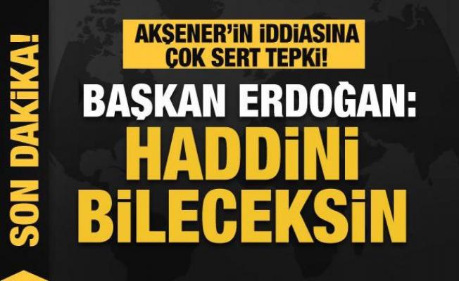 Cumhurbaşkanı Erdoğan'dan Akşener'in uyuşturucu iddiasına tepki: Önce haddini bileceksin!