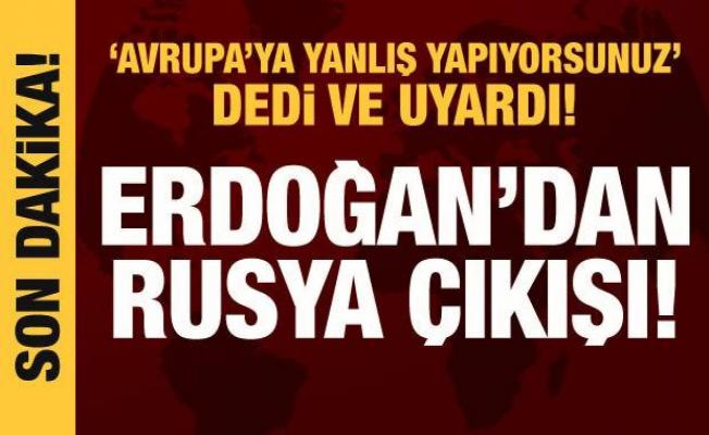 Cumhurbaşkanı Erdoğan'dan Avrupa'ya gönderme: Rusya'yı hafife alanlar yanlış yapıyor!
