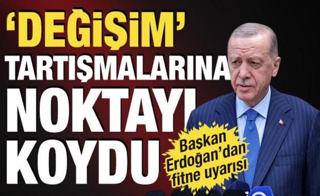 Cumhurbaşkanı Erdoğan’dan ‘değişim’ açıklaması! 