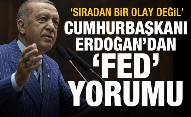 Cumhurbaşkanı Erdoğan'dan 'Fed' yorumu: Sıradan bir olay değil