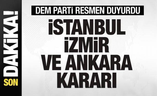 DEM Parti'den İstanbul, Ankara ve İzmir kararı! Resmen açıklandı