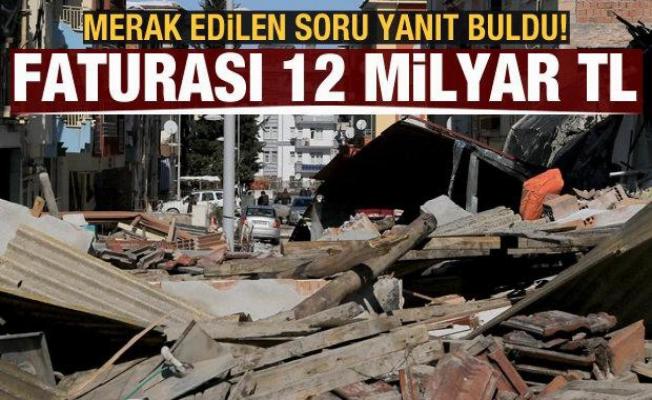 Depremin yıkım ve enkaz faturası çıkartıldı: 12 milyar lira
