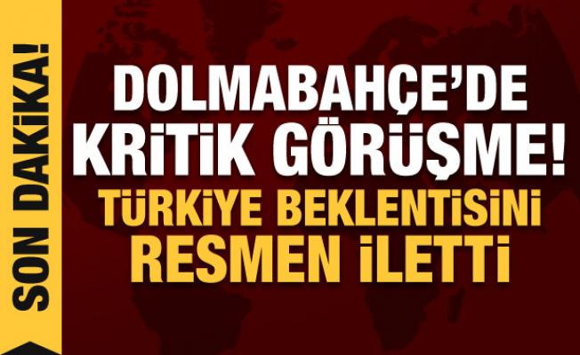 Dolmabahçe'de kritik görüşme! Türkiye talebini ABD'ye iletti