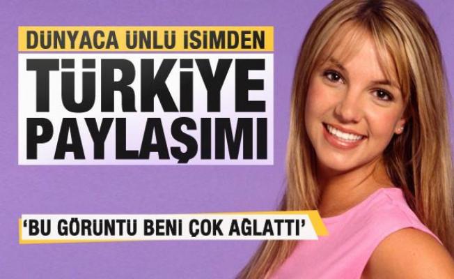 Dünyaca ünlü Britney Spears'ten Türkiye paylaşımı: Bu görüntü beni ağlattı