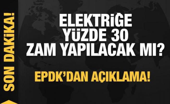 Elektriğe yüzde 30 zam yapılacak mı? EPDK'dan açıklama! 