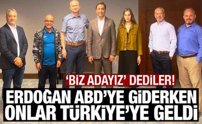 Erdoğan, ABD'ye giderken onlar Türkiye'ye geldi! 'Biz adayız' dediler