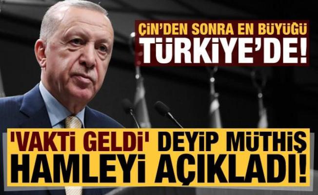 Erdoğan müthiş hamleyi 'vakti geldi' deyip açıkladı! Çin'den sonra en büyüğü Türkiye'de...